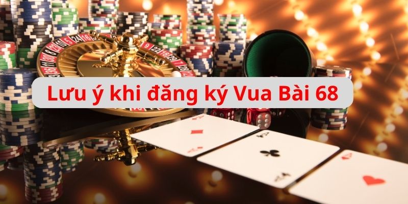 Nắm vững các lưu ý để tránh việc tạo tài khoản vua bài 68 thất bại